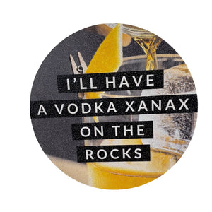 Coaster- Vodka Xanax On the Rocks