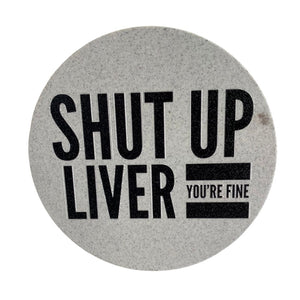 Coaster- Shut Up Liver